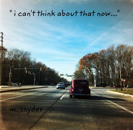 Ver " i can't think about that now..." por m. snyder