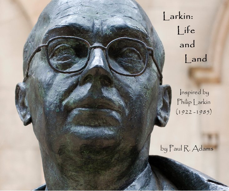 View Larkin: Life and Land by Paul R. Adams