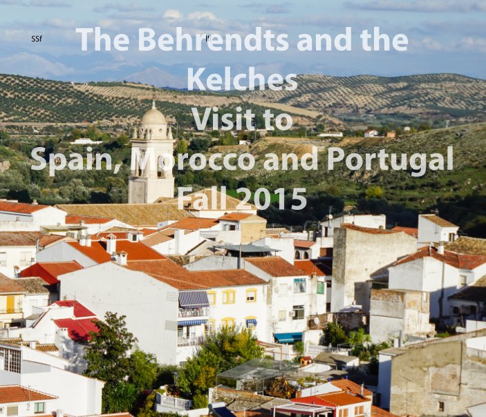View Spain, Morocco, and Portugal - 2015 by Robert P. Kelch