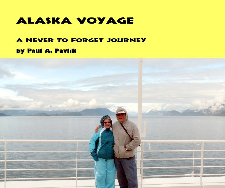View ALASKA VOYAGE by Paul A. Pavlik
