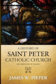 A History of Saint Peter Catholic Church (softcover) book cover