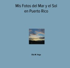 Mis Fotos del Mar y el Sol  en Puerto Rico book cover