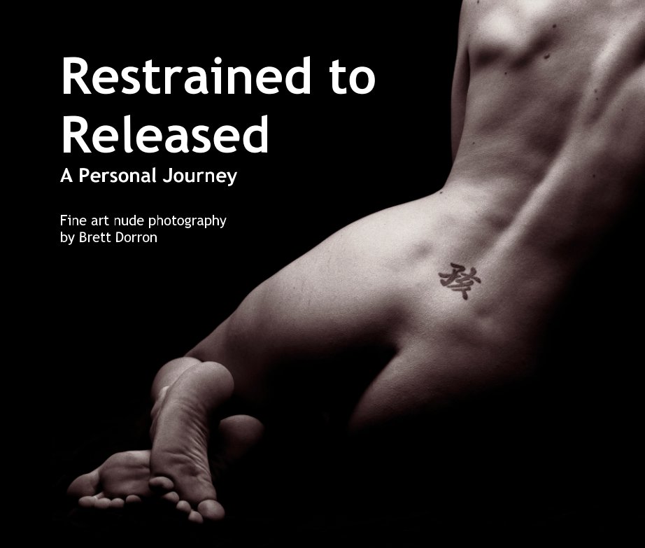View Restrained to Released - A Personal Journey by Brett Dorron