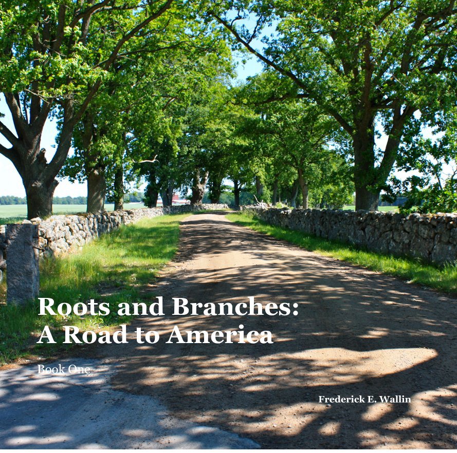 View Roots and Branches: A Road to America by Frederick E. Wallin