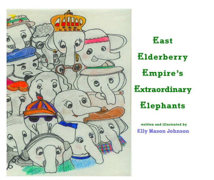 Ver East Elderberry Empire's Extraordinary Elephants por Elly Mason Johnson