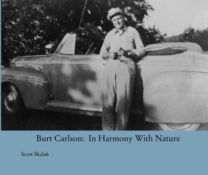 View Burt Carlson:  In Harmony With Nature by Scott Skalak