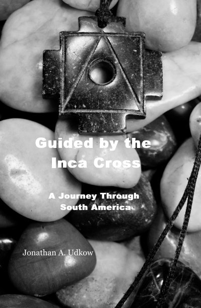 View Guided by the Inca Cross by Jonathan A. Udkow