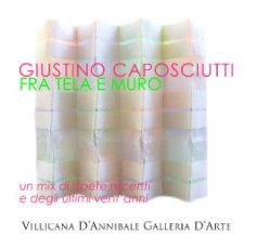 GIUSTINO CAPOSCIUTTI Fra Tela e Muro book cover