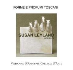 Forme e Profumi Toscani SUSAN LEYLAND scultura book cover