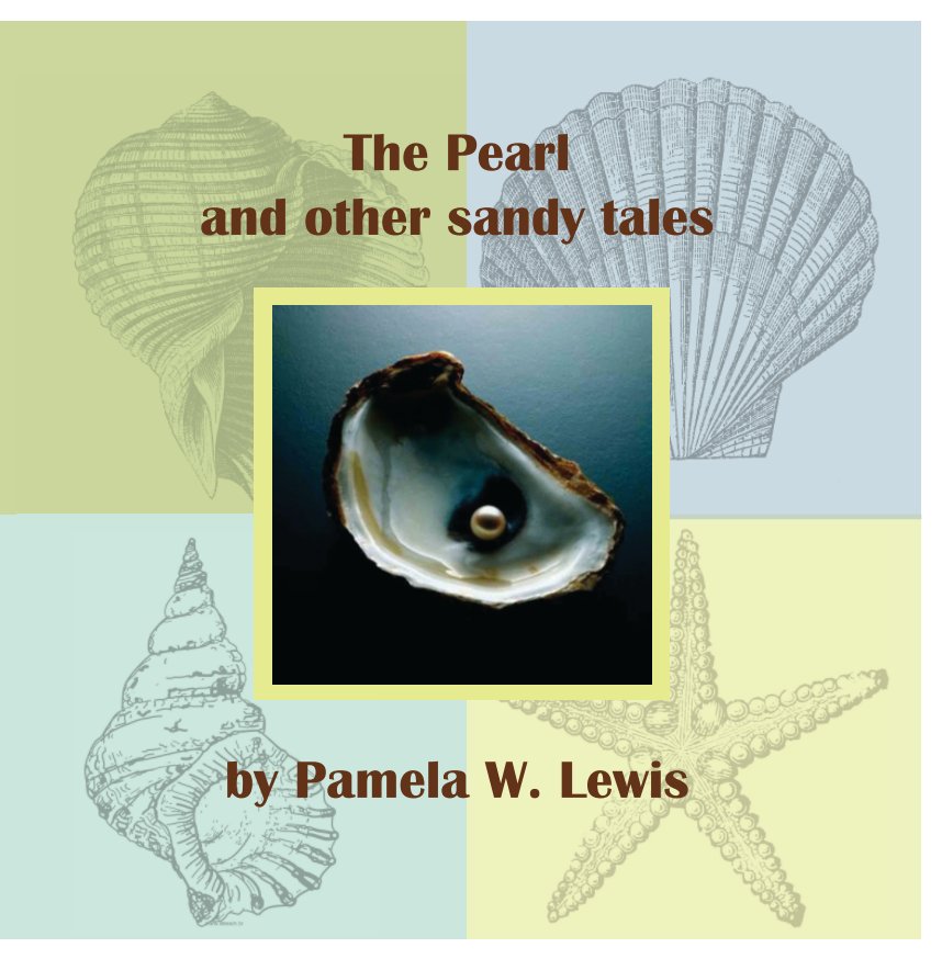 View The Pearl and other sandy tales by Pamela W. Lewis