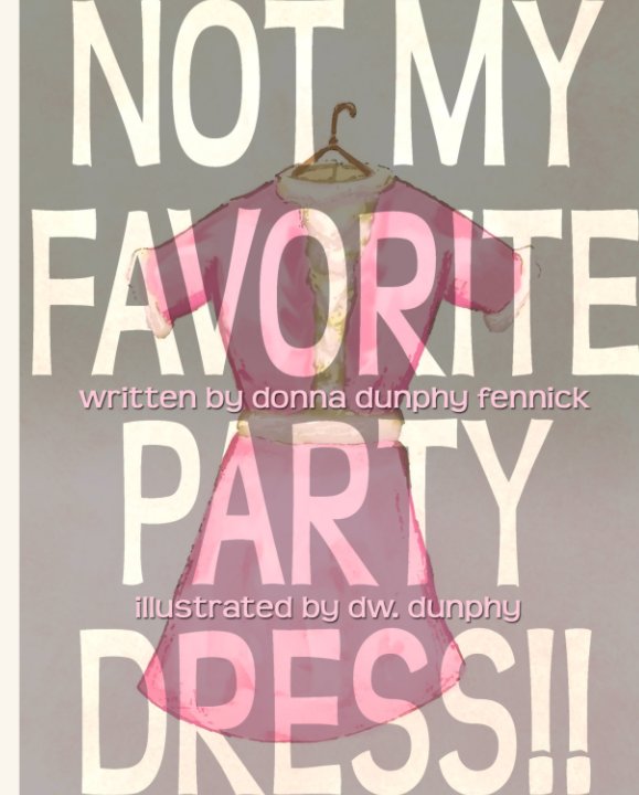View Not My Favorite Party Dress!! by Donna Dunphy Fennick