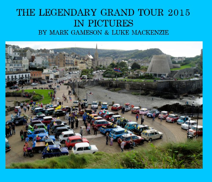 The Legendary Grand Tour 2015 nach Mark Gameson, Luke Mackenzie anzeigen