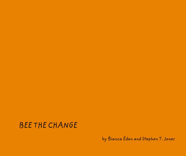 Visualizza Bee The Change di Bianca Eden and Jedi Steve