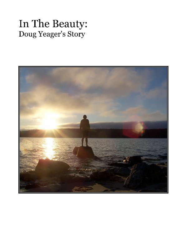 Ver In The Beauty: Doug Yeager's Story por Jennifer Carroll
