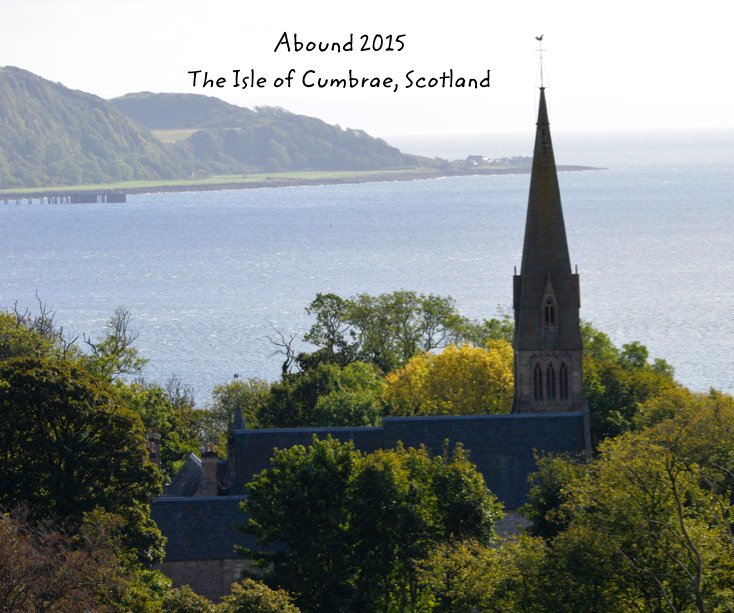 Ver Abound 2015 The Isle of Cumbrae, Scotland por Susan Hendricks