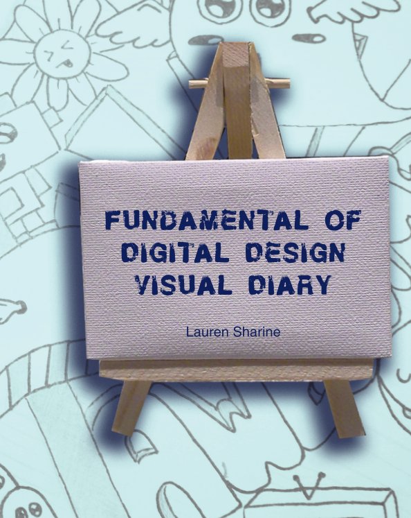 View Fundamentals of Digital Design, Visual Diary by Lauren Sharine