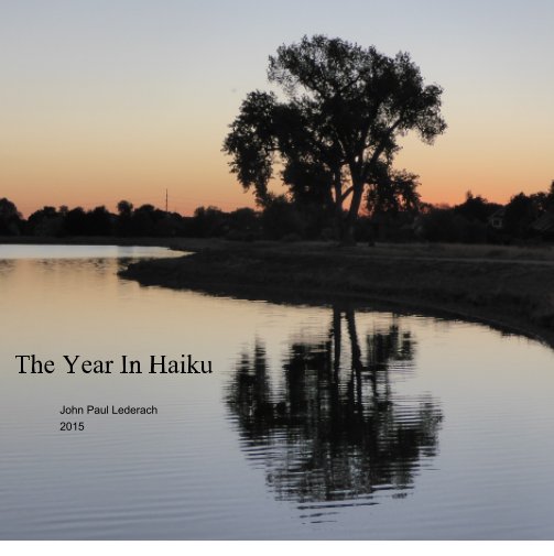 View The Year in Haiku by John Paul Lederach