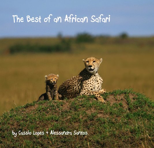 View The Best of an African Safari by Cassio Lopes & Alessandra Santos