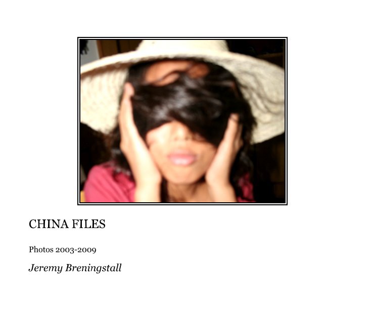 View CHINA FILES by Jeremy Breningstall