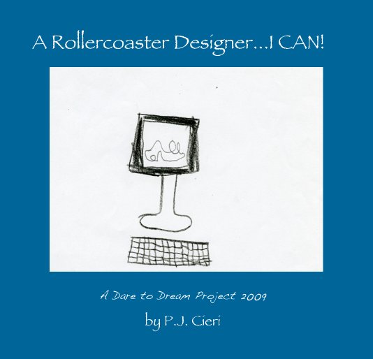 View A Rollercoaster Designer...I CAN! by P.J. Cieri