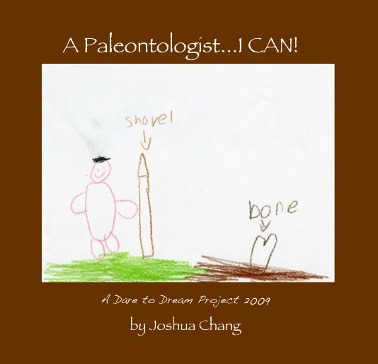 View A Paleontologist...I CAN! by Joshua Chang