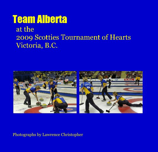 View TEAM ALBERTA, CHERYL BERNARD OLYMPIC CURLING TEAM PICTURES by Lawrence Christopher