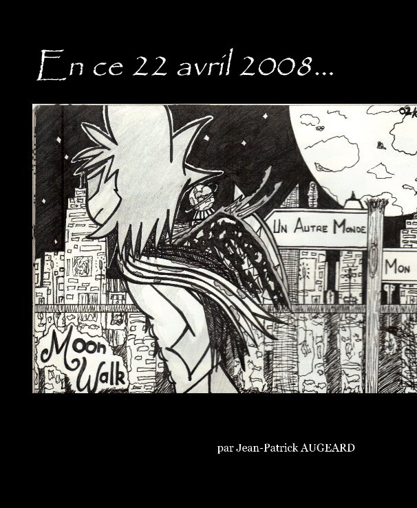 Visualizza En ce 22 avril 2008... di par Jean-Patrick AUGEARD
