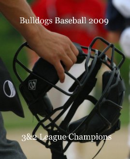 Bulldogs Baseball 2009 3&2 League Champions book cover