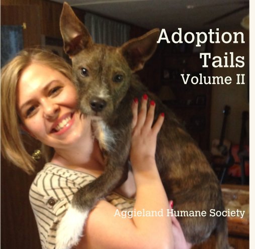 View Adoption  Tails Volume II by Aggieland Humane Society