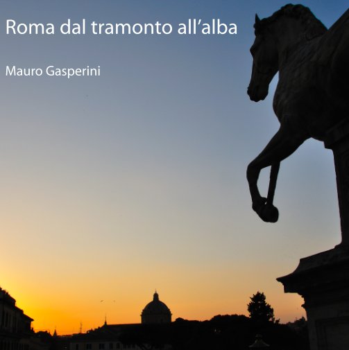 Ver Roma dal tramonto all'alba por Mauro Gasperini
