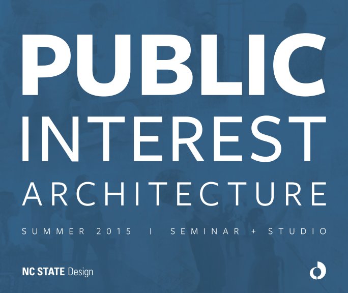 Ver Public Interest Architecture Summer 2015 - Softcover Final por Georgia Bizios