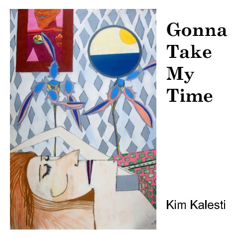 Ver Gonna Take My Time por Kim Kalesti