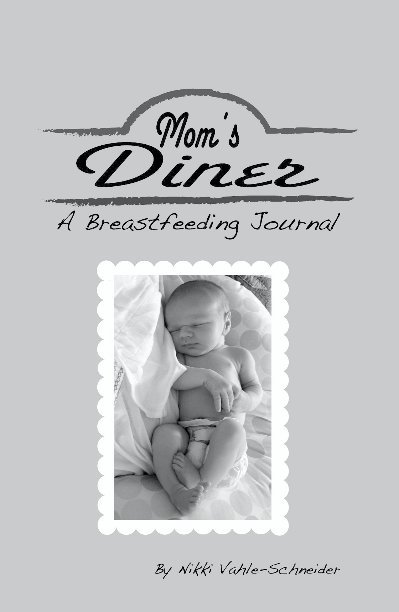 View Mom's Diner: A Breastfeeding Journal by Nikki Vahle-Schneider