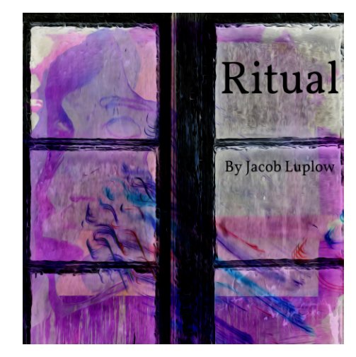 View Ritual by Jacob Luplow