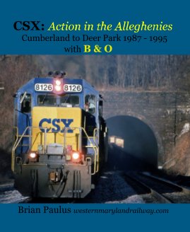 CSX: Action in the Alleghenies Cumberland to Deer Park 1987 - 1995 with Baltimore and Ohio book cover