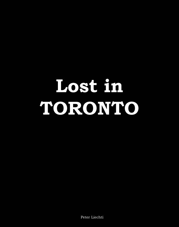 View Lost in Toronto by Peter Liechti