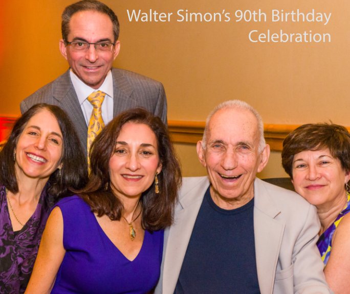 View Walter Simon's 90th Birthday Celebration by Neil R. Shapiro