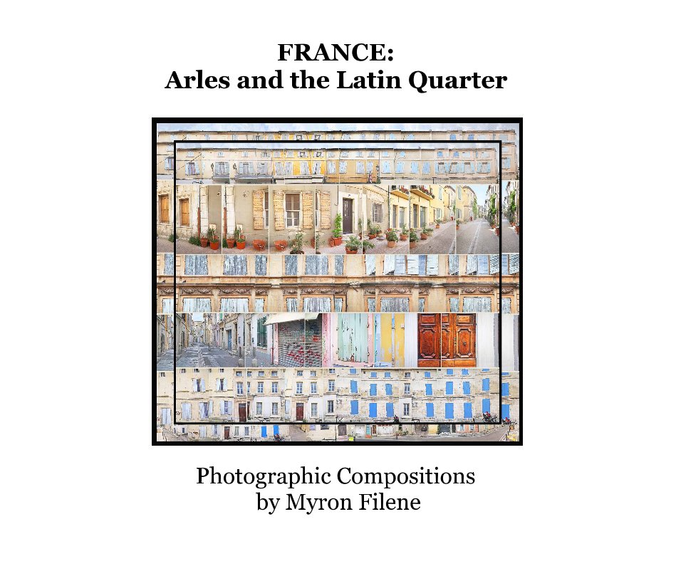 Ver FRANCE: Arles and the Latin Quarter por Photographic Compositions by Myron Filene
