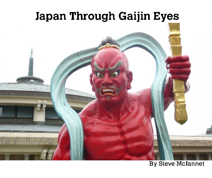 Japan Through Gaijin Eyes nach Steve McJannet anzeigen