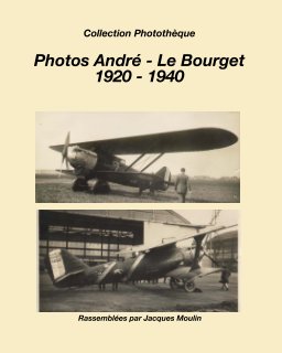 Photos André - Le Bourget 1920 - 1940 book cover