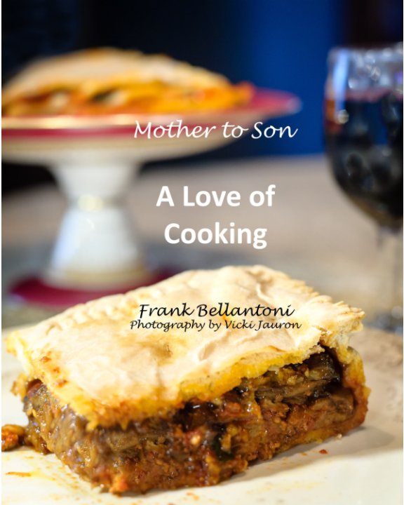 View Mother to Son - A Love of Cooking by Frank Bellantoni, Vicki Jauron
