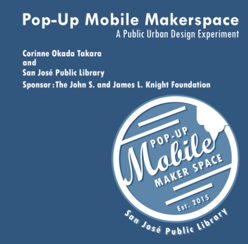 View Pop-Up Mobile Makerspace: A Public Urban Design Experiment by Corinne Okada Takara