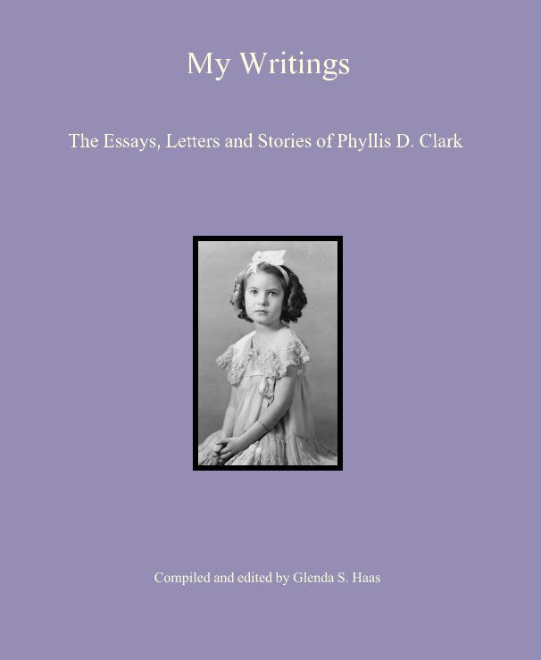 View My Writings by Compiled and edited by Glenda S. Haas