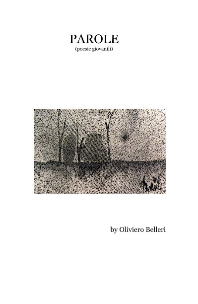 Bekijk PAROLE (poesie giovanili) op Oliviero Belleri