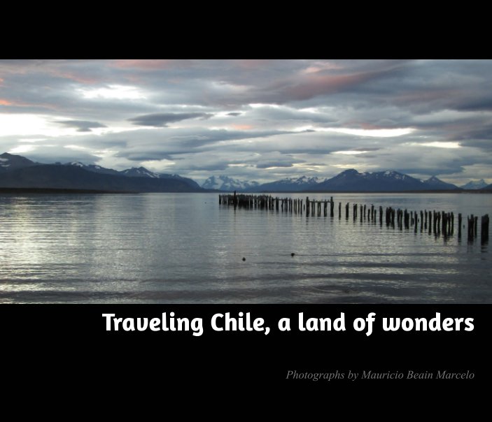 Bekijk Traveling Chile, a land of wonders op Mauricio Lopez