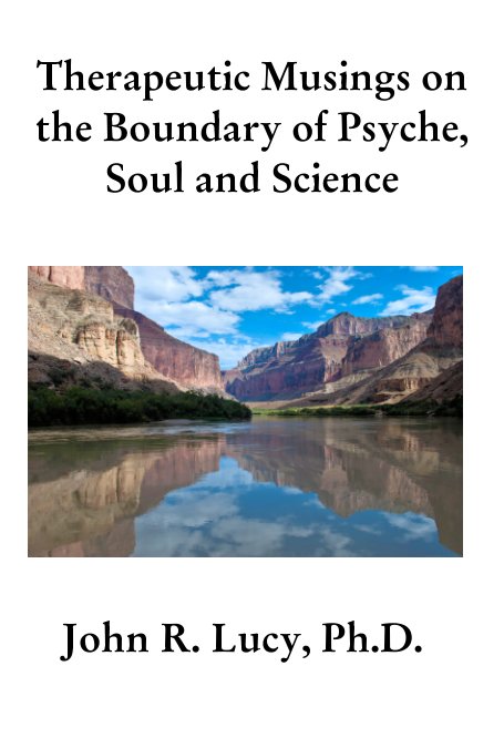Ver Therapeutic Musings on the Boundary of Psyche, Soul and Science por John R. Lucy