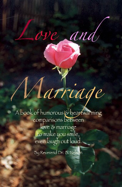 View Love and Marriage (Softcover Edition) by Reverend Dr. B. Nelson
