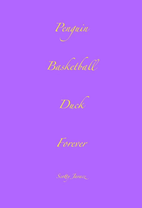 View Penguin Basketball Duck Forever by Scotty Jaracz
