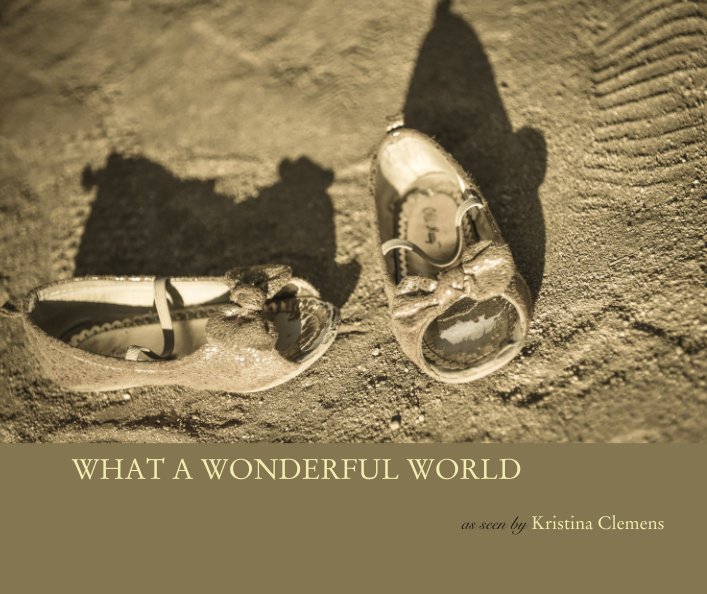 View WHAT A WONDERFUL WORLD by Kristina Clemens