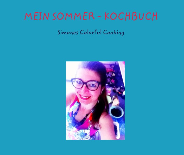 Bekijk MEIN SOMMER - KOCHBUCH op Simone Grossenbacher